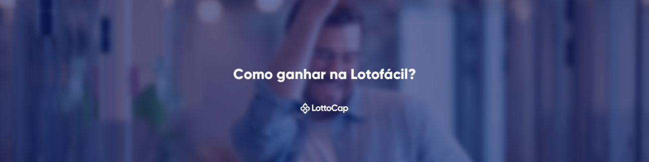 Lotofacil para Iniciantes - Como Jogar Nas Loterias