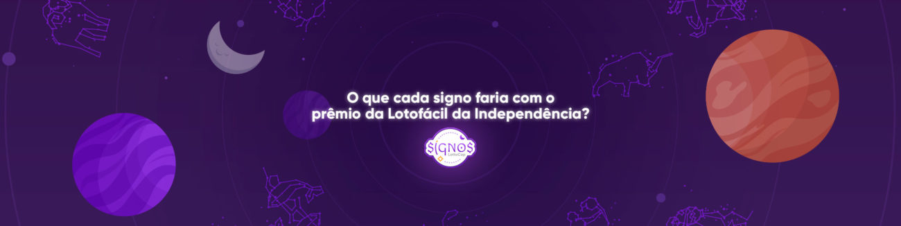 o que cada signo faria com pêmio da Lotoácil da Independência