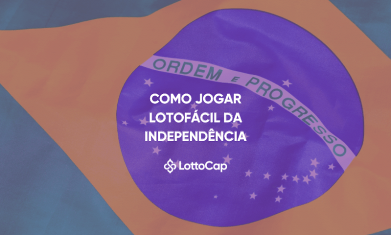 Imagem de capa com a bandeira do Brasil e o título: Como jogar na Lotofácil da independência.